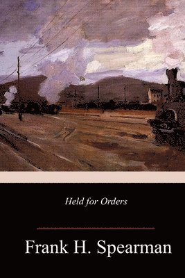 Frank H. Spearman - Held for Orders, Häftad