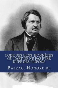 bokomslag Code des gens honnêtes ou L'art de ne pas être dupe des fripons