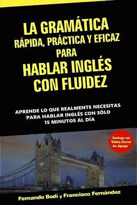 bokomslag La Gramática Rápida, Práctica y Eficaz Para Hablar Inglés Con Fluidez