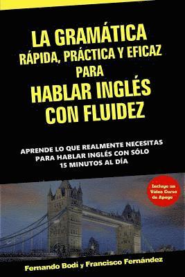 La Gramática Rápida, Práctica y Eficaz Para Hablar Inglés Con Fluidez