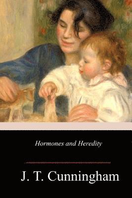 J. T. Cunningham - Hormones and Heredity, Häftad