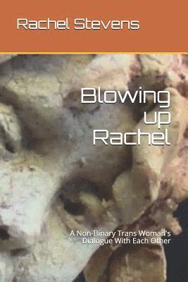 bokomslag Blowing up Rachel: A Non-Binary Trans Woman's Dialogue With Each Other