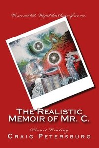 bokomslag The Realistic Memoir of Mr. C.: Planet Healing