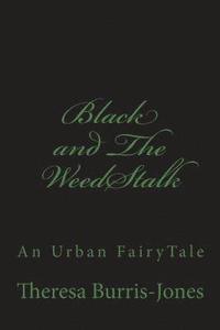 bokomslag Black and The WeedStalk: A Hood FairyTale