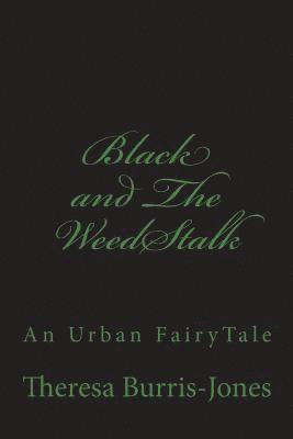 bokomslag Black and The WeedStalk: A Hood FairyTale