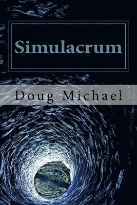 Doug Michael - Simulacrum: Exposing and Transcending the Perceptual Control Paradigm, Häftad. Tillgänglighet: Lägg i varukorg