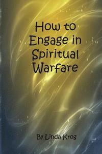 bokomslag How to Engage in Spiritual Warfare