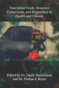 bokomslag Functional Foods, Bioactive Compounds, and Biomarkers in Health and Disease