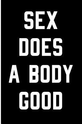 bokomslag Sex Does a Body Good: Blank Lined Journal