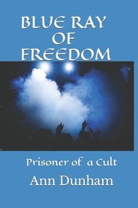 bokomslag Blue Ray of Freedom: Prisoner of a Cult
