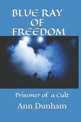 Blue Ray of Freedom: Prisoner of a Cult 1