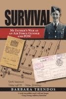 bokomslag Survival: My Father's War as an Air Force Gunner and POW