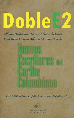 Paul Brito, Gerardo Ferro - Doble E2: nuevos escritores del Caribe colombiano, Häftad