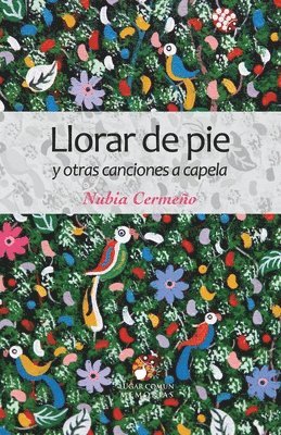 Nubia Cermeño - Llorar de pie y otras canciones a capela, Häftad