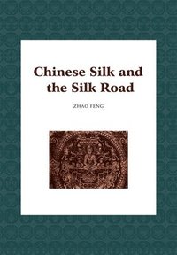 bokomslag Chinese Silk and the Silk Road