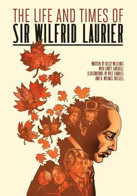 The Life and Times of Sir Wilfrid Laurier 1