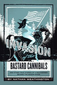 bokomslag Invasion of the Bastard Cannibals