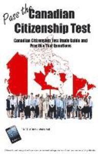 Pass the Canadian Citizenship Test! Canadian Citizenship Test Study Guide and Practice Test Questions