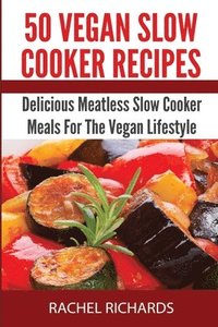 bokomslag 50 Vegan Slow Cooker Recipes
