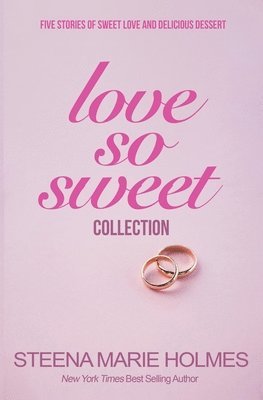 Love So Sweet Collection - 5 Stories of Sweet Love and Delicious Dessert 1