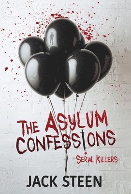 Jack Steen - Asylum Confessions, Inbunden