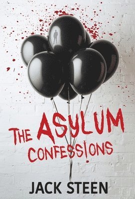 Jack Steen - Asylum Confessions, Inbunden