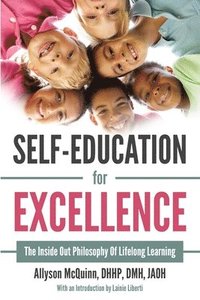 bokomslag Self-Education For Excellence: The Inside Out Philosophy Of Lifelong Learning