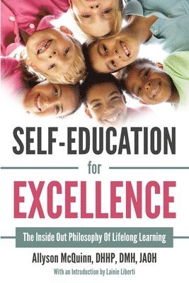 Self-Education For Excellence: The Inside Out Philosophy Of Lifelong Learning 1