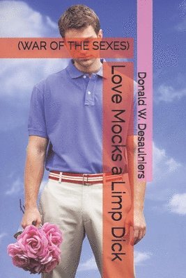 bokomslag Love Mocks a Limp Dick: (War of the Sexes)
