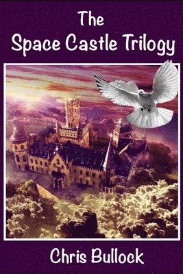 Chris Bullock - The Space Castle Trilogy, Häftad