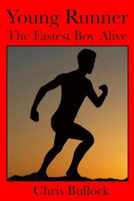 Chris Bullock - Young Runner the Fastest Boy Alive, Häftad