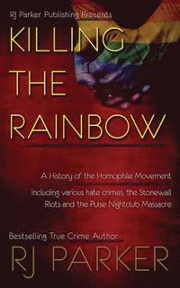 bokomslag Killing The Rainbow: Violence Against LGBT