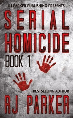 Serial Homicide (Book 1): Notorious Serial Killers 1
