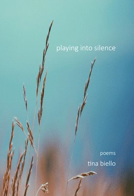 Tina Biello - Playing Into Silence, Häftad