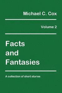 bokomslag Facts and Fantasies Volume 2: A Collection of Short Stories