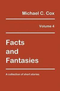 bokomslag Facts and Fantasies Volume 4: A Collection of Short Stories