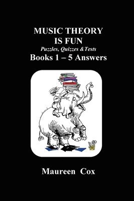 Maureen Cox - MUSIC THEORY IS FUN Puzzles, Quizzes & Tests Books 1 - 5 Answers, Häftad