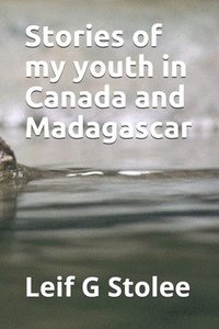 bokomslag Stories of my youth in Canada and Madagascar