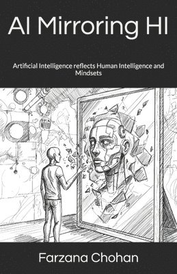 AI Mirroring HI: Artificial Intelligence reflects Human Intelligence and Mindsets 1