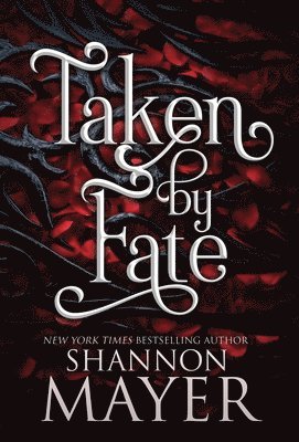 Shannon Mayer - Taken by Fate, Inbunden