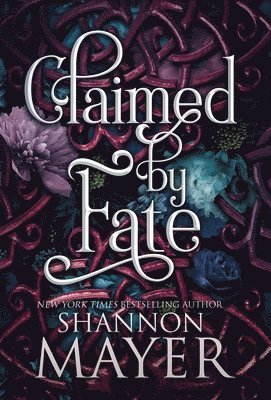 Shannon Mayer - Claimed by Fate, Inbunden