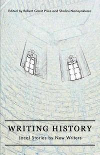 bokomslag Writing History: Local Stories by New Writers
