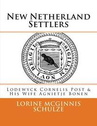 bokomslag New Netherland Settlers: Lodewyck Cornelis Post & His Wife Agnietje Bonen