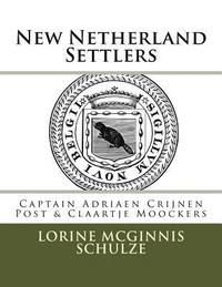 bokomslag New Netherland Settlers: Captain Adriaen Crijnen Post & Claartje Moockers
