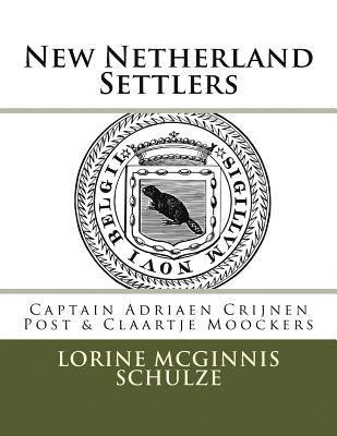 New Netherland Settlers: Captain Adriaen Crijnen Post & Claartje Moockers