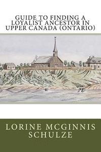 bokomslag Guide to Finding a Loyalist Ancestor in Upper Canada (Ontario)