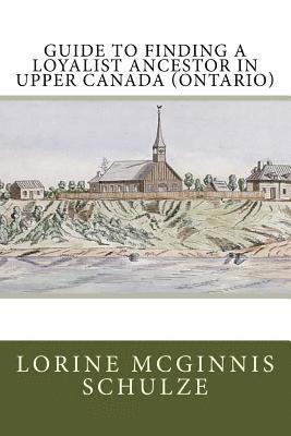 bokomslag Guide to Finding a Loyalist Ancestor in Upper Canada (Ontario)