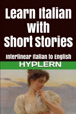 Learn Italian with Short Stories: Interlinear Italian to English 1