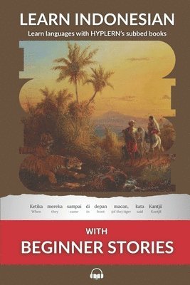 Learn Indonesian with Beginner Stories: Interlinear Indonesian to English 1