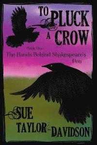 bokomslag To Pluck A Crow: The hands behind Shakespeare's pen
